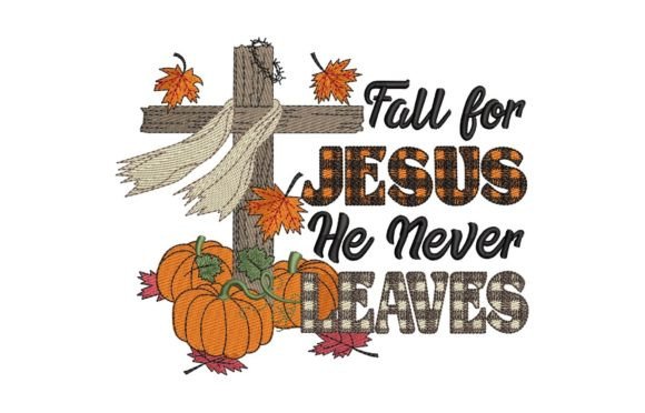 Fall for Jesus He Never Leaves: Embroidery Review