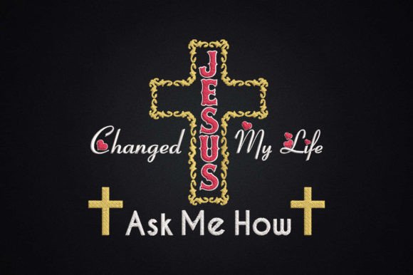 Jesus Changed My Life Ask Me How: Embroidery Review